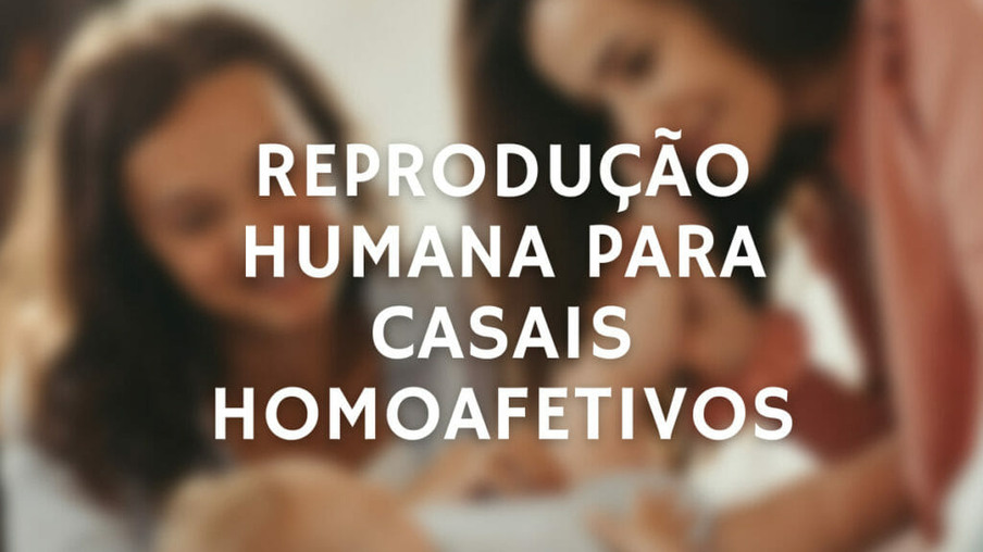 Reprodução humana assistida para casais homoafetivos